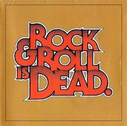 Rock & Roll Is Dead