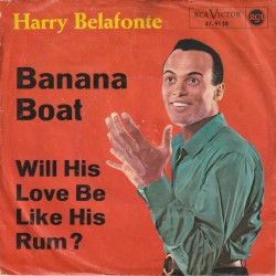 Banana Boat / Will His Love Be Like His Rum?