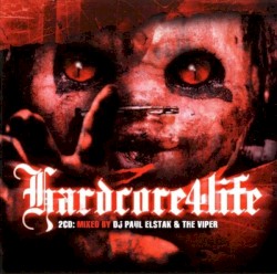 Hardcore4Life: Mixed By DJ Paul Elstak & The Viper