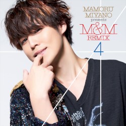 MAMORU MIYANO presents M&M REMIX4