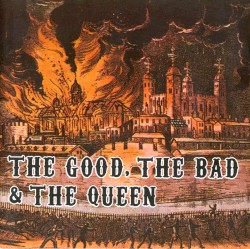The Good, the Bad & the Queen
