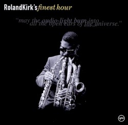 Roland Kirk’s Finest Hour
