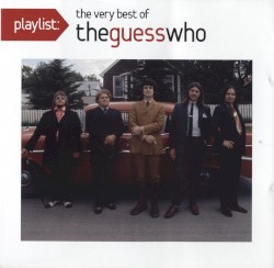 Playlist: The Very Best Of The Guess Who