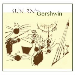 Sun Ra Plays Gershwin