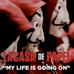 My Life Is Going On (Música original de La Serie de TV La Casa de Papel)