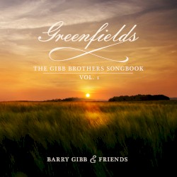 Greenfields: The Gibb Brothers Songbook, Vol. 1