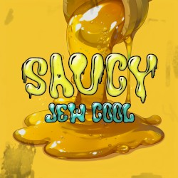 SAUCY (Jew Cool)