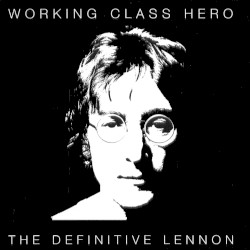Working Class Hero: The Definitive Lennon
