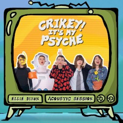 Crikey! It’s My Psyche (acoustic session)