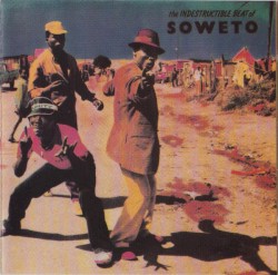 The Indestructible Beat of Soweto