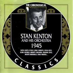 The Chronological Classics: Stan Kenton and His Orchestra 1945