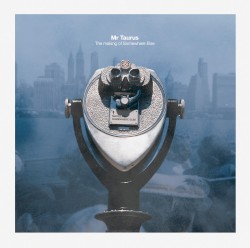 Mr. Taurus: The Making of Somewhere Else