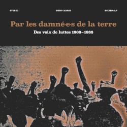 Par les damné.e.s de la terre - Des voix de luttes 1969-1988