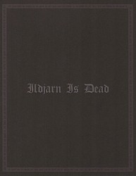 Ildjarn is Dead