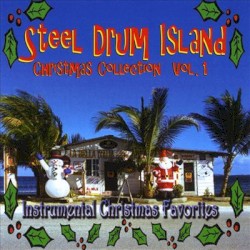 Steel Drum Island Christmas Collection, Vol. 1: Instrumental Christmas Favorites