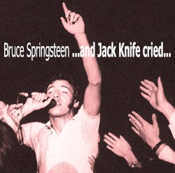 …And Jack Knife Cried…