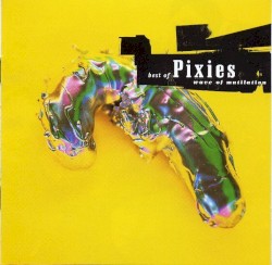Wave of Mutilation: Best of Pixies