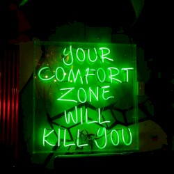 Your Comfort Zone Will Kill You