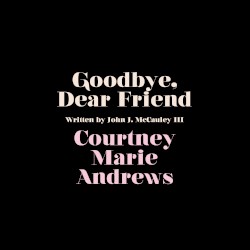 Goodbye, Dear Friend