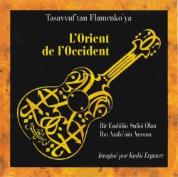 L'Orient de L'Occident: Tasavvuf'tan Flamenko'ya