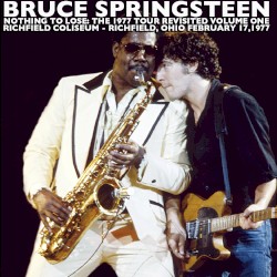 Nothing to Lose: The 1977 Tour Revisited, Volume One: Richfield Coliseum – Richfield, Ohio February 17, 1977
