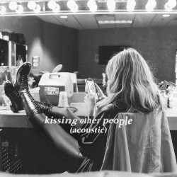 Kissing Other People (acoustic)
