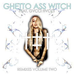 Ghetto Ass Witch: Remixes, Volume Two