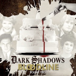 Dark Shadows: Bloodline Volume 02 (Episodes 7-13)