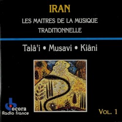 Iran: Les Maîtres de la musique traditionnelle, vol. 1