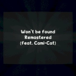 Won't Be Found [Remastered]