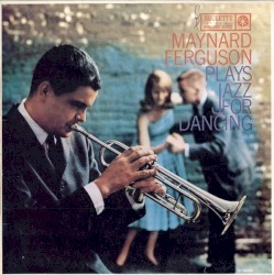 Maynard Ferguson Plays Jazz for Dancing