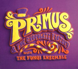 Primus & the Chocolate Factory With the Fungi Ensemble