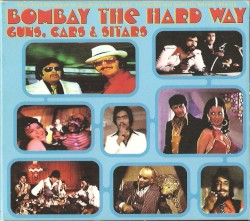 Bombay the Hard Way: Guns, Cars & Sitars