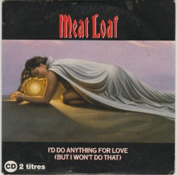 I’d Do Anything for Love (But I Won’t Do That)