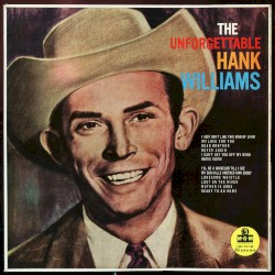 The Unforgettable Hank Williams