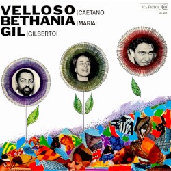 Velloso |Caetano|, Bethania |Maria| & Gil |Gilberto|