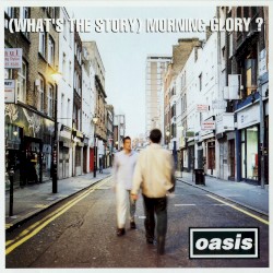 (What’s The Story) Morning Glory?