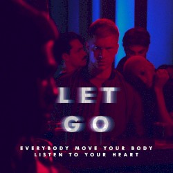 LET GO (Everybody Move Your Body Listen to Your Heart)