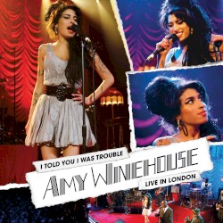 I Told You I Was Trouble: Live in London