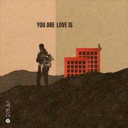 you are/love is