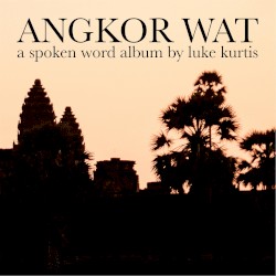 Angkor Wat: a spoken word album