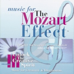 Music for the Mozart Effect, Volume III: Unlock the Creative Spirit: Music for Creativity & Imagination