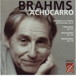 Variations on a Theme by Schumann, op. 9 / 3 Intermezzi, op. 117 / Klavierstücke, op. 118 / Klavierstücke, op. 119