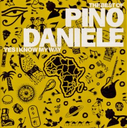 The Best of Pino Daniele: Yes I Know My Way