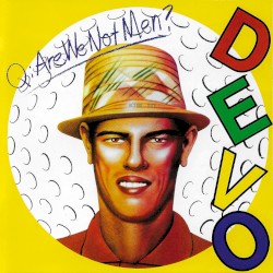 Q: Are We Not Men? A: We Are Devo!