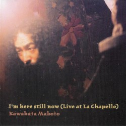 I'm Here Still Now (Live at La Chapelle)