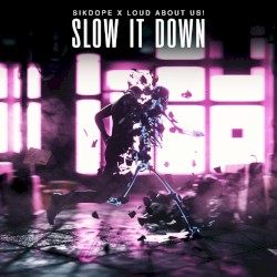 Slow It Down