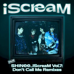 iScreaM, Vol. 7 : Don't Call Me Remixes