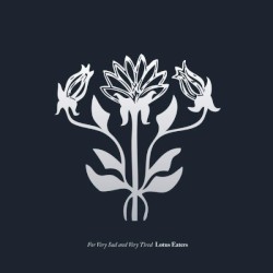 For Very Sad and Very Tired Lotus Eaters