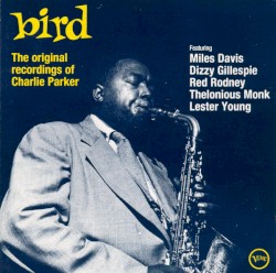 Bird: The Original Recordings of Charlie Parker